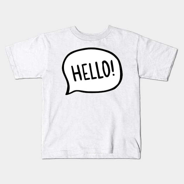 Hello! World! I am here Kids T-Shirt by bigmoments